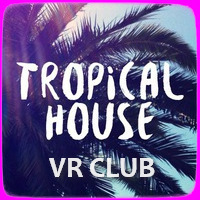 Tropical House [VR Club]